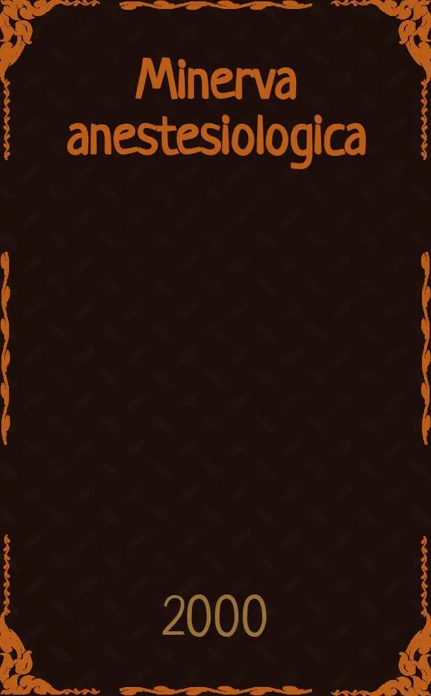 Minerva anestesiologica : Giornale italiano di anestesia e di analgesia Organo mensile della Soc. italiana di anestesiologia. Vol.66, №12