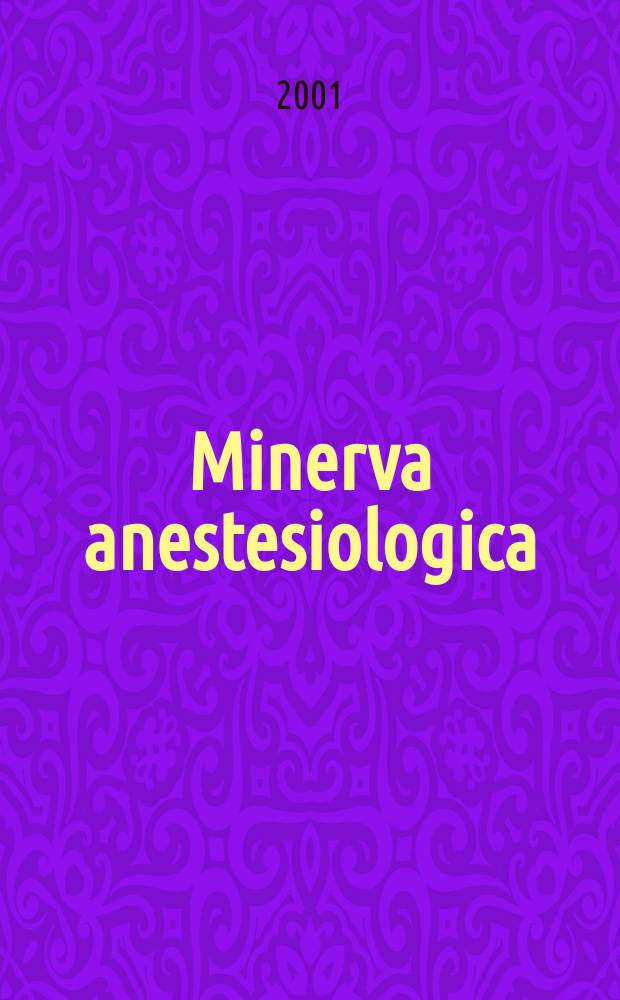 Minerva anestesiologica : Giornale italiano di anestesia e di analgesia Organo mensile della Soc. italiana di anestesiologia. Vol.67, №5