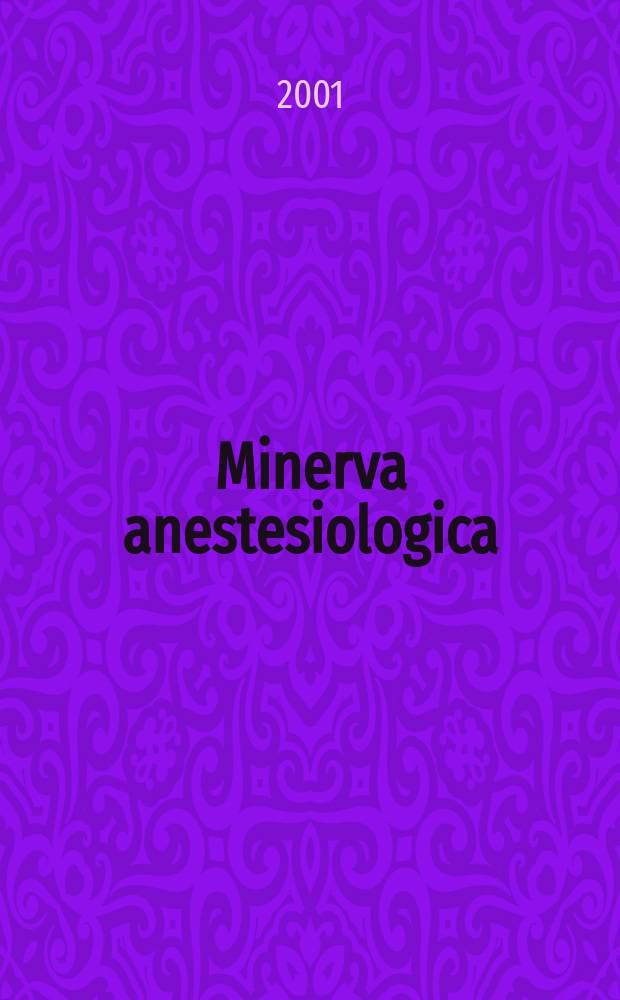 Minerva anestesiologica : Giornale italiano di anestesia e di analgesia Organo mensile della Soc. italiana di anestesiologia. Vol.67, №7