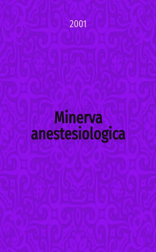 Minerva anestesiologica : Giornale italiano di anestesia e di analgesia Organo mensile della Soc. italiana di anestesiologia. Vol.67, №7