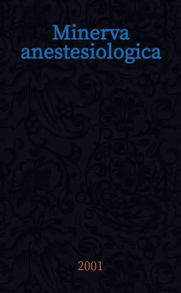 Minerva anestesiologica : Giornale italiano di anestesia e di analgesia Organo mensile della Soc. italiana di anestesiologia. Vol.67, №8