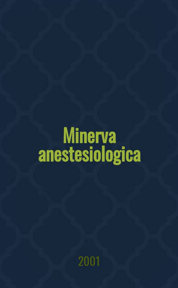 Minerva anestesiologica : Giornale italiano di anestesia e di analgesia Organo mensile della Soc. italiana di anestesiologia. Vol.67, №9