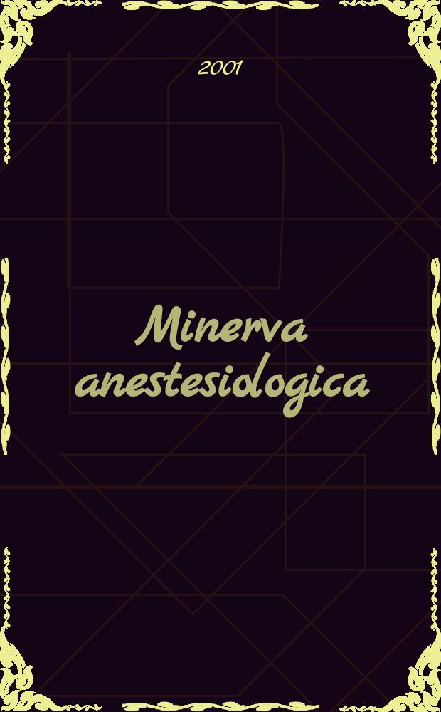 Minerva anestesiologica : Giornale italiano di anestesia e di analgesia Organo mensile della Soc. italiana di anestesiologia. Vol.67, №10