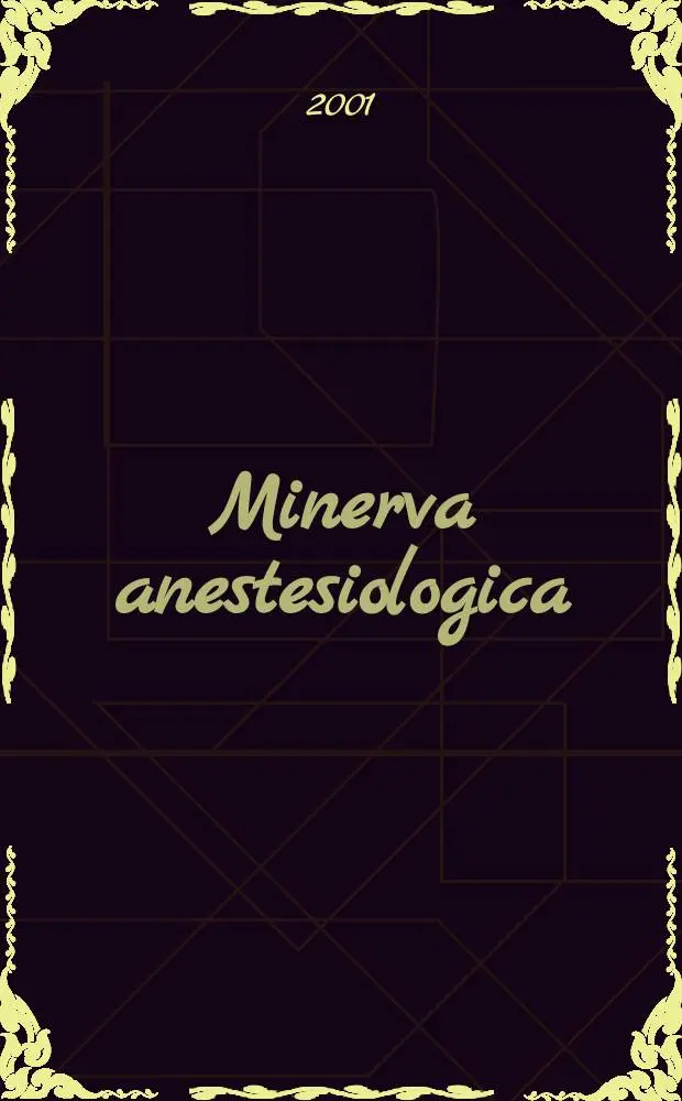 Minerva anestesiologica : Giornale italiano di anestesia e di analgesia Organo mensile della Soc. italiana di anestesiologia. Vol.67, №10