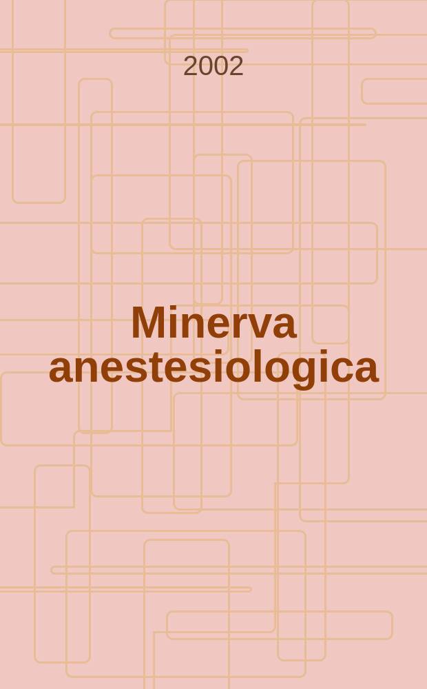 Minerva anestesiologica : Giornale italiano di anestesia e di analgesia Organo mensile della Soc. italiana di anestesiologia. Vol.68, №9