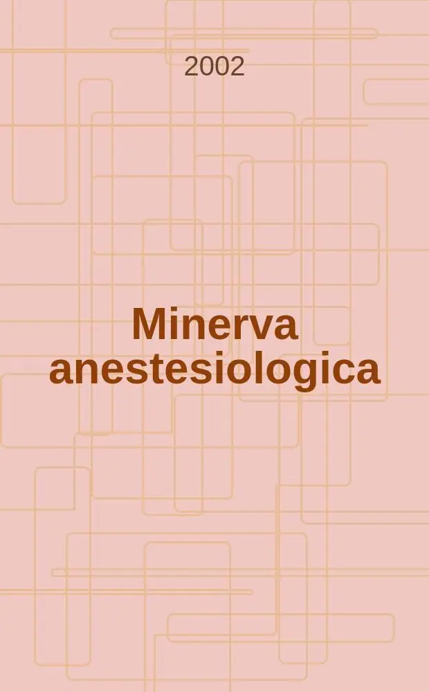 Minerva anestesiologica : Giornale italiano di anestesia e di analgesia Organo mensile della Soc. italiana di anestesiologia. Vol.68, №9