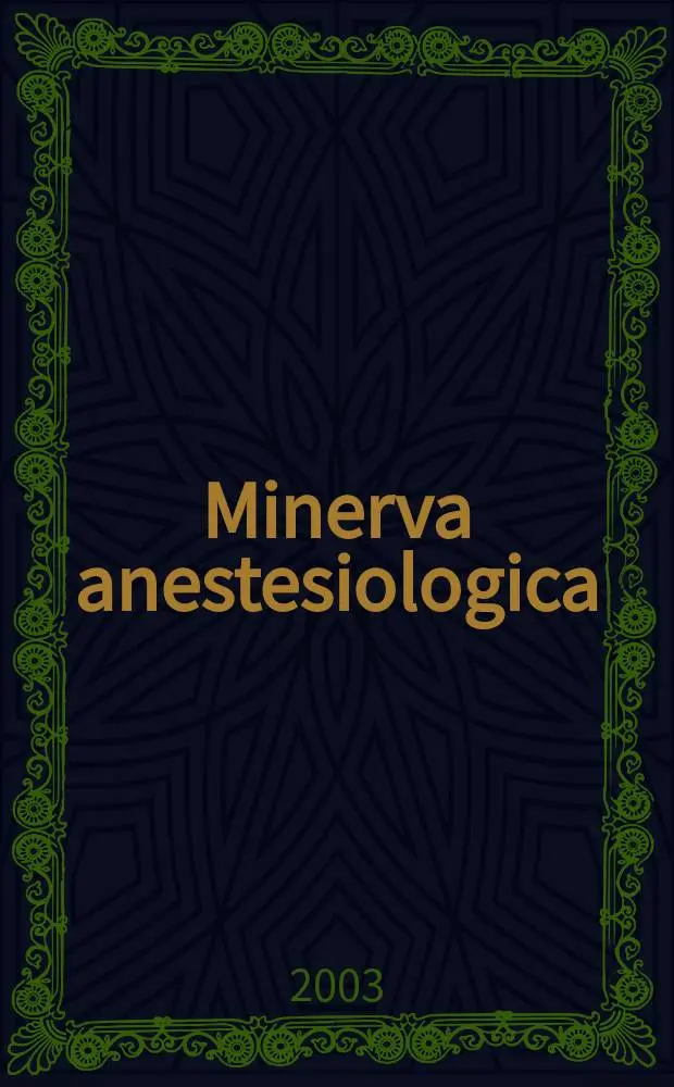 Minerva anestesiologica : Giornale italiano di anestesia e di analgesia Organo mensile della Soc. italiana di anestesiologia. Vol.69, №5