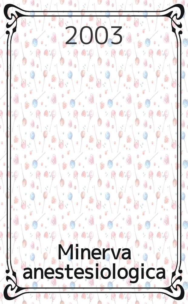 Minerva anestesiologica : Giornale italiano di anestesia e di analgesia Organo mensile della Soc. italiana di anestesiologia. Vol.69, №6
