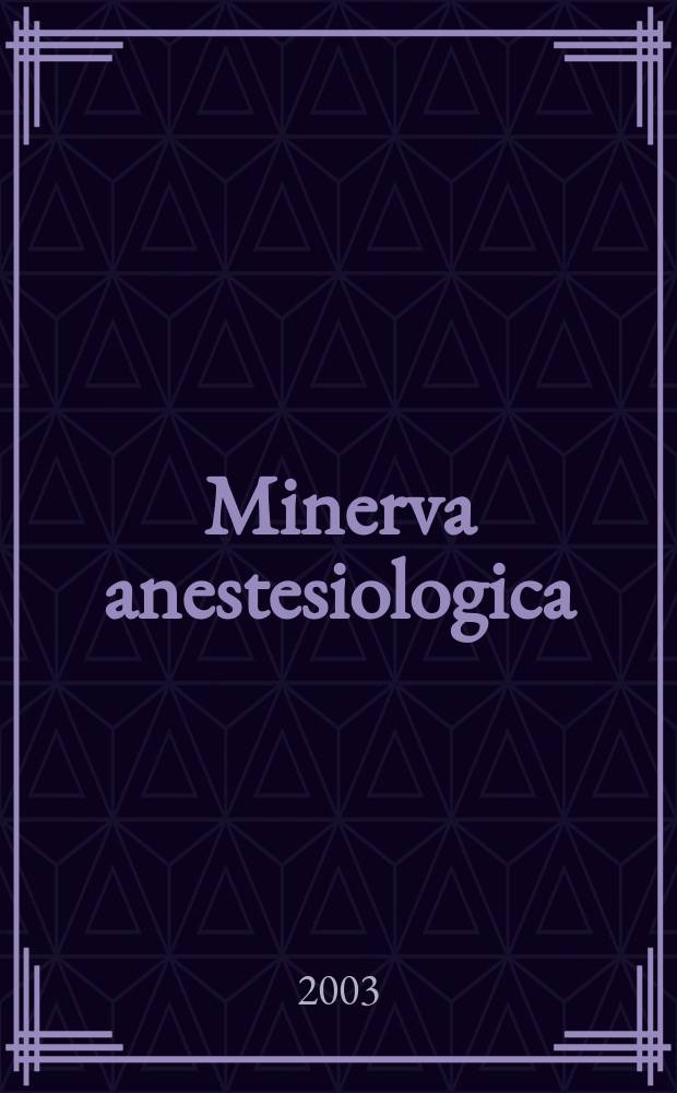 Minerva anestesiologica : Giornale italiano di anestesia e di analgesia Organo mensile della Soc. italiana di anestesiologia. Vol.69, №8