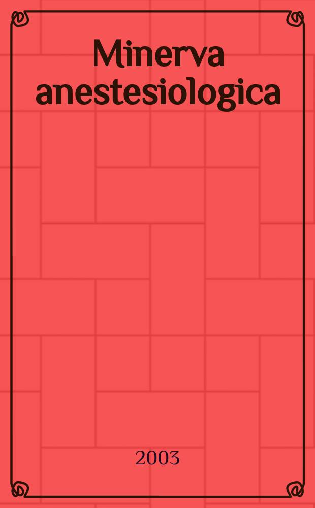 Minerva anestesiologica : Giornale italiano di anestesia e di analgesia Organo mensile della Soc. italiana di anestesiologia. Vol.69, №10