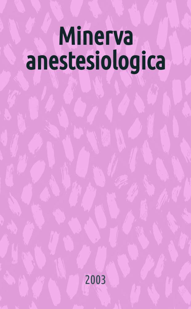 Minerva anestesiologica : Giornale italiano di anestesia e di analgesia Organo mensile della Soc. italiana di anestesiologia. Vol.69, №11