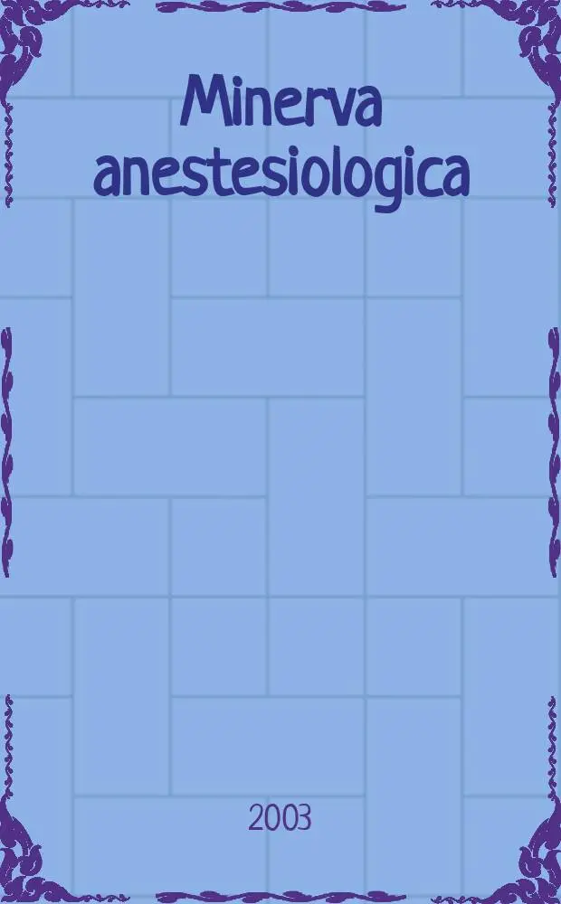 Minerva anestesiologica : Giornale italiano di anestesia e di analgesia Organo mensile della Soc. italiana di anestesiologia. Vol.69, №12