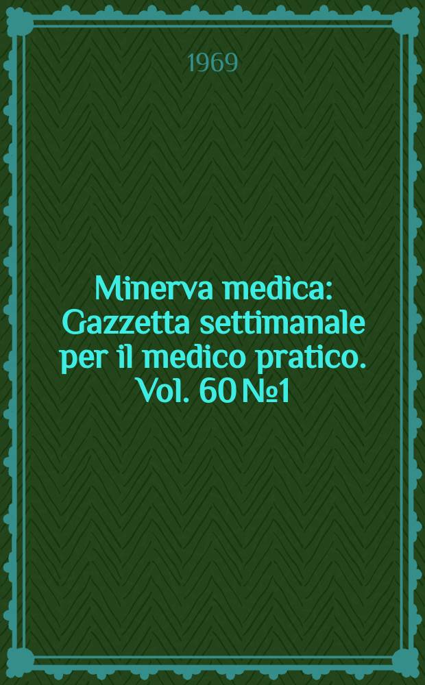 Minerva medica : Gazzetta settimanale per il medico pratico. Vol. 60№1/2