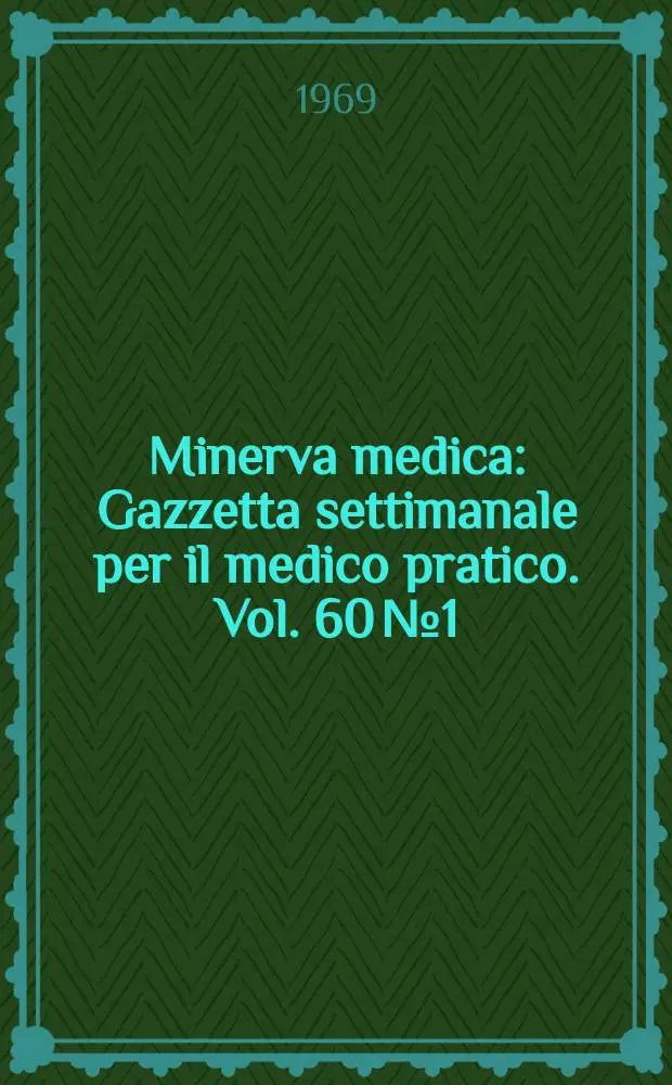 Minerva medica : Gazzetta settimanale per il medico pratico. Vol. 60№1/2