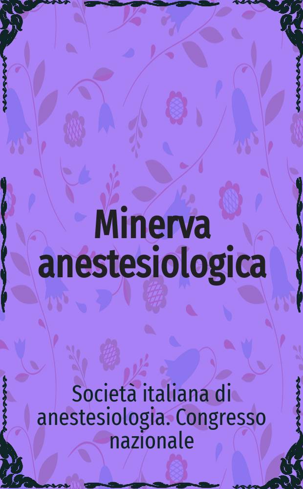 Minerva anestesiologica : Giornale italiano di anestesia e di analgesia Organo mensile della Soc. italiana di anestesiologia. Vol.47, №10 : Società italiana di anestesiologia Roma Congresso nazionale,33 Bologna
