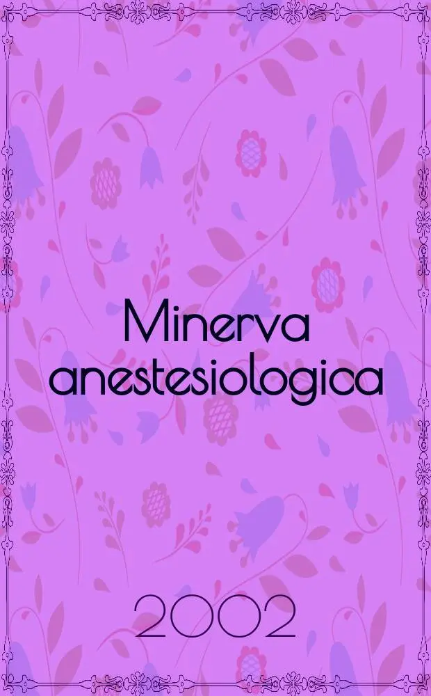 Minerva anestesiologica : Giornale italiano di anestesia e di analgesia Organo mensile della Soc. italiana di anestesiologia. Vol.68, №5
