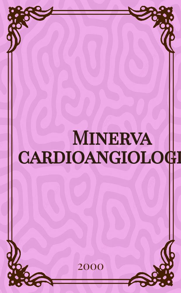 Minerva cardioangiologica : Rassegna mensile di clinica e terapia medica e chirurgica delle malattie del cuore e dei vasi. Vol.48, №1/2