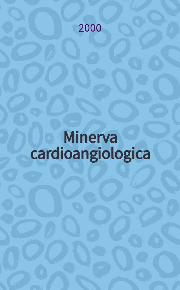 Minerva cardioangiologica : Rassegna mensile di clinica e terapia medica e chirurgica delle malattie del cuore e dei vasi. Vol.48, №4