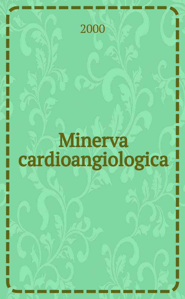 Minerva cardioangiologica : Rassegna mensile di clinica e terapia medica e chirurgica delle malattie del cuore e dei vasi. Vol.48, №6