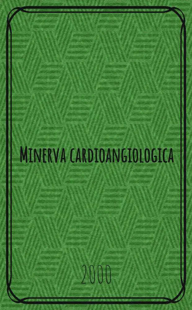 Minerva cardioangiologica : Rassegna mensile di clinica e terapia medica e chirurgica delle malattie del cuore e dei vasi. Vol.48, №12