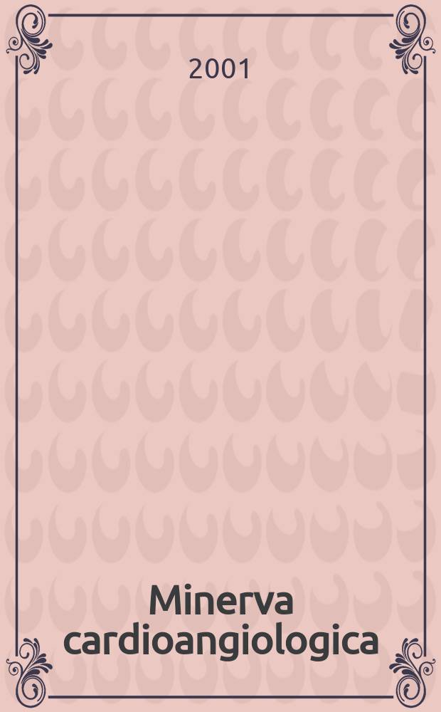 Minerva cardioangiologica : Rassegna mensile di clinica e terapia medica e chirurgica delle malattie del cuore e dei vasi. Vol.49, №4
