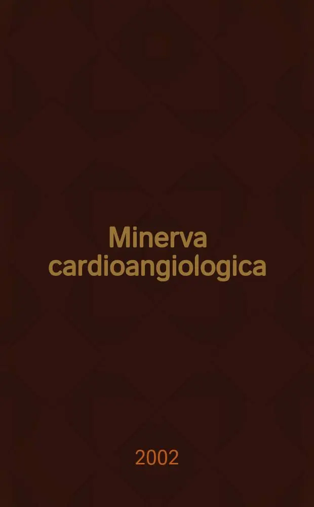 Minerva cardioangiologica : Rassegna mensile di clinica e terapia medica e chirurgica delle malattie del cuore e dei vasi. Vol.50, №4