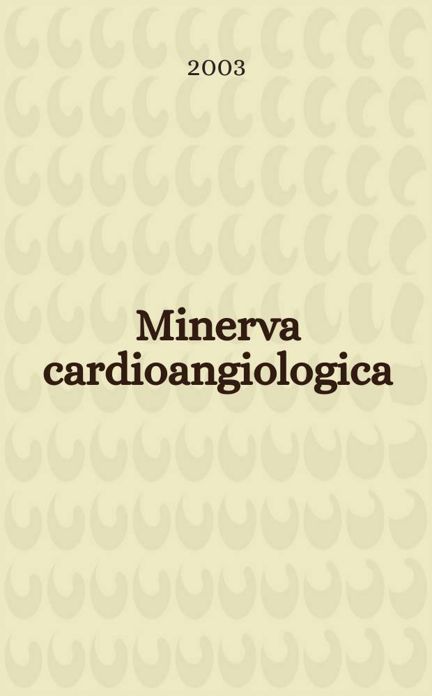 Minerva cardioangiologica : Rassegna mensile di clinica e terapia medica e chirurgica delle malattie del cuore e dei vasi. Vol.51, №4