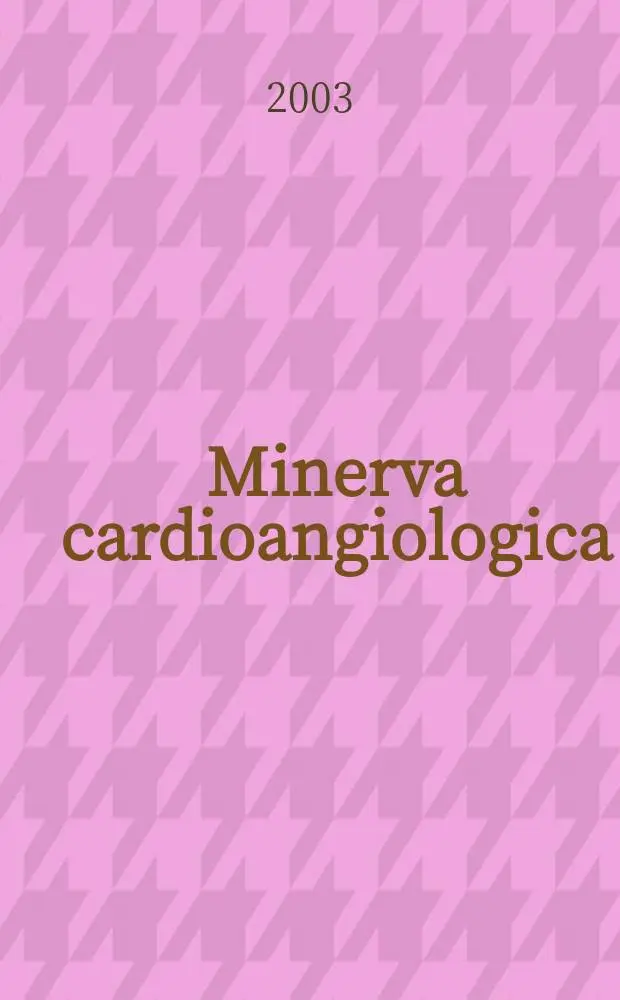 Minerva cardioangiologica : Rassegna mensile di clinica e terapia medica e chirurgica delle malattie del cuore e dei vasi. Vol.51, №5