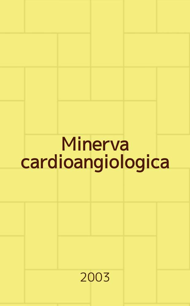 Minerva cardioangiologica : Rassegna mensile di clinica e terapia medica e chirurgica delle malattie del cuore e dei vasi. Vol.51, №6