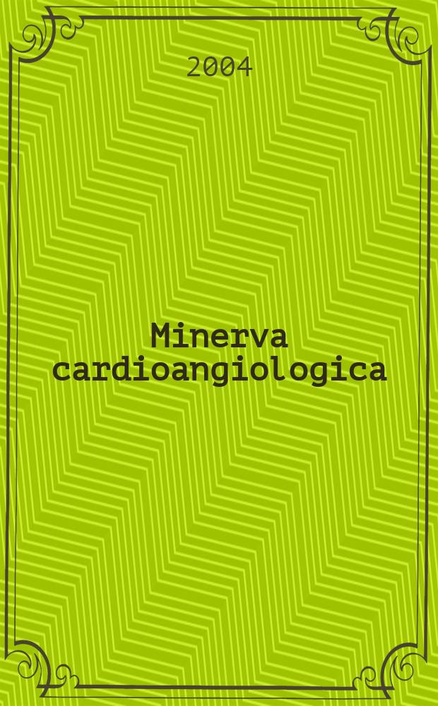 Minerva cardioangiologica : Rassegna mensile di clinica e terapia medica e chirurgica delle malattie del cuore e dei vasi. Vol.52, №1