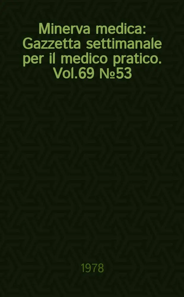 Minerva medica : Gazzetta settimanale per il medico pratico. Vol.69 №53