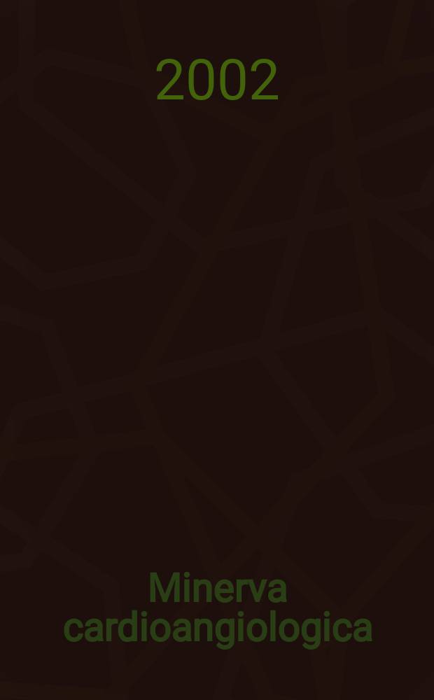 Minerva cardioangiologica : Rassegna mensile di clinica e terapia medica e chirurgica delle malattie del cuore e dei vasi. Vol.50, №1