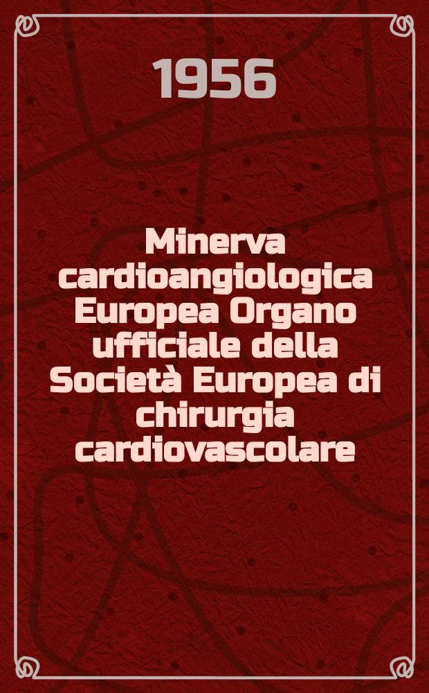 Minerva cardioangiologica Europea Organo ufficiale della Società Europea di chirurgia cardiovascolare : Suppl. a Minerva cardioaogiologica