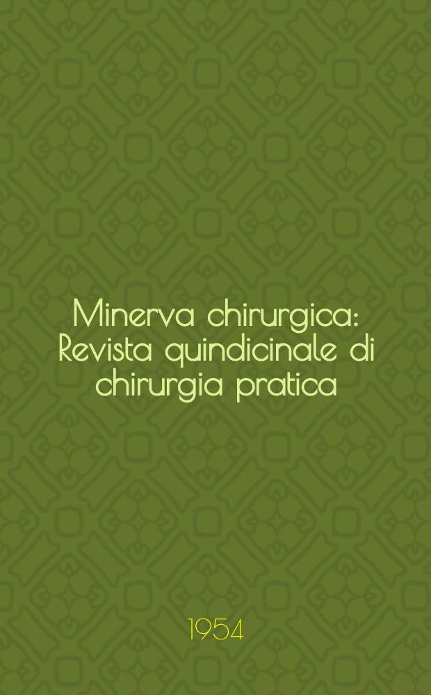 Minerva chirurgica : Revista quindicinale di chirurgia pratica