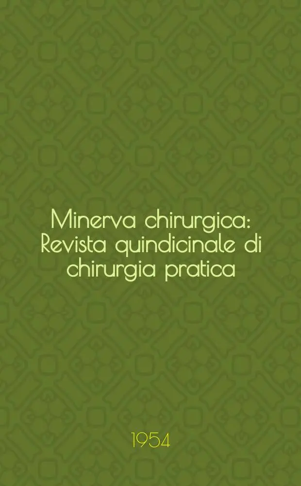 Minerva chirurgica : Revista quindicinale di chirurgia pratica