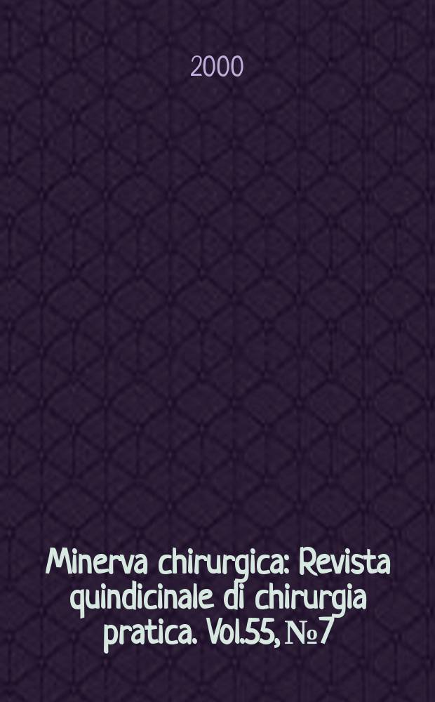 Minerva chirurgica : Revista quindicinale di chirurgia pratica. Vol.55, №7