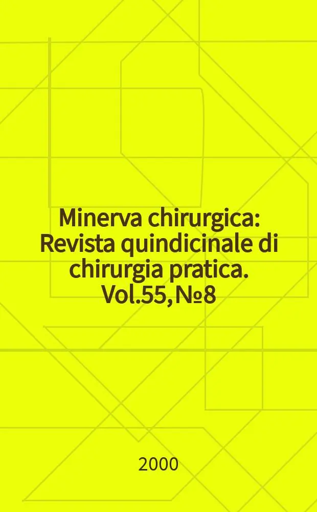 Minerva chirurgica : Revista quindicinale di chirurgia pratica. Vol.55, №8
