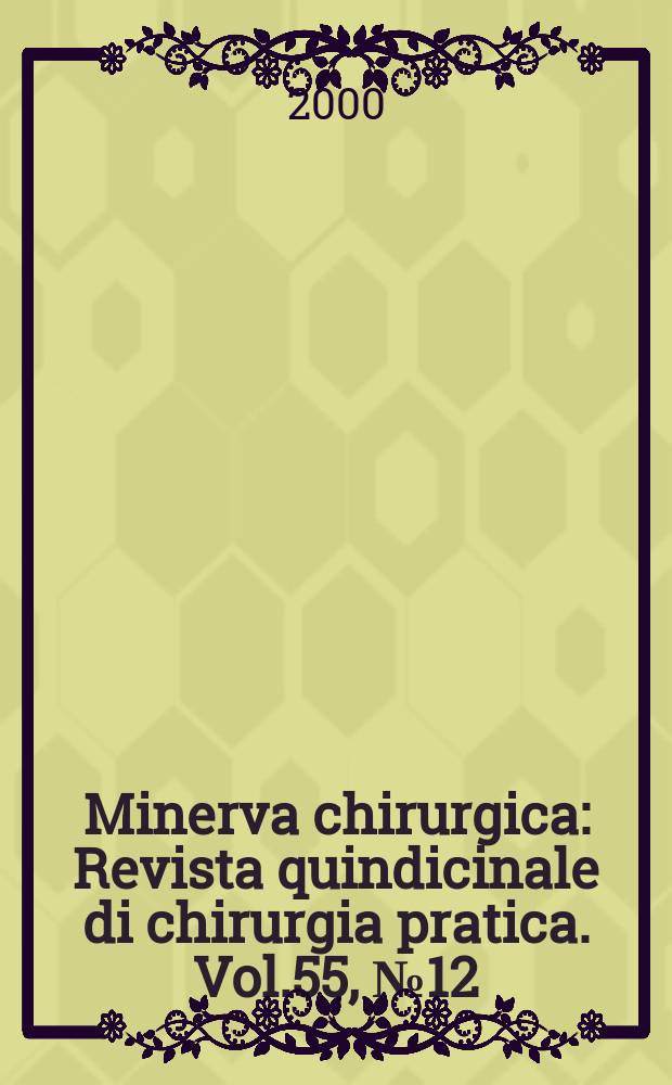 Minerva chirurgica : Revista quindicinale di chirurgia pratica. Vol.55, №12