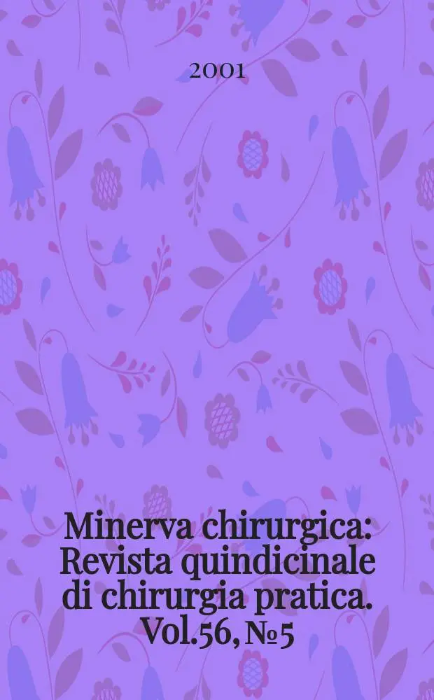 Minerva chirurgica : Revista quindicinale di chirurgia pratica. Vol.56, №5