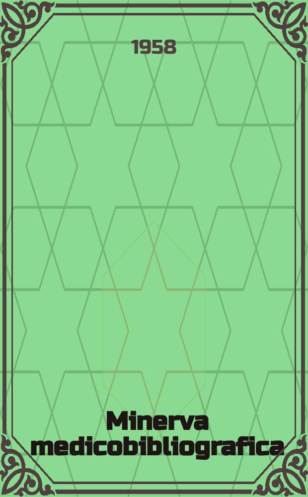 Minerva medicobibliografica : Indici trimestrali della letteratura medica chirurgica e specialistica mondiale. Vol.6, №1
