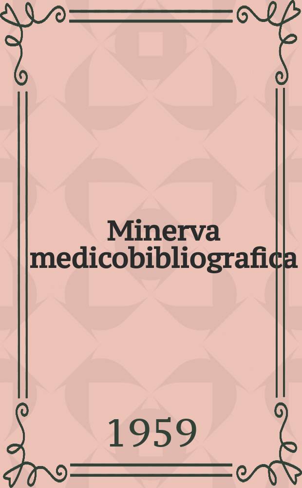 Minerva medicobibliografica : Indici trimestrali della letteratura medica chirurgica e specialistica mondiale. Vol.7, №1