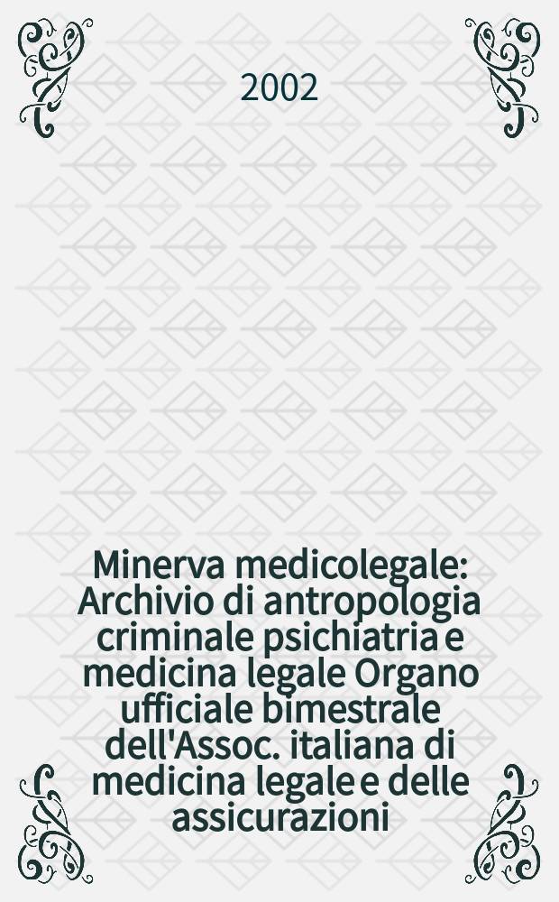 Minerva medicolegale : Archivio di antropologia criminale psichiatria e medicina legale Organo ufficiale bimestrale dell'Assoc. italiana di medicina legale e delle assicurazioni. Vol.122, №3