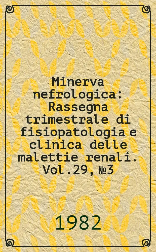 Minerva nefrologica : Rassegna trimestrale di fisiopatologia e clinica delle malettie renali. Vol.29, №3