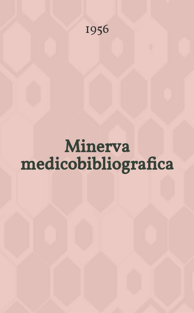Minerva medicobibliografica : Indici trimestrali della letteratura medica chirurgica e specialistica mondiale