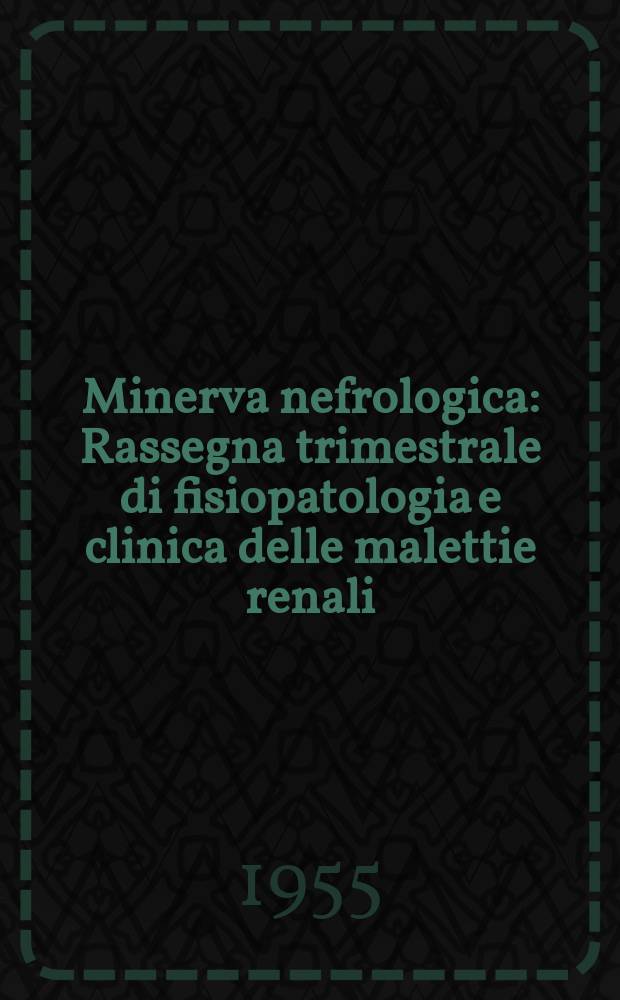 Minerva nefrologica : Rassegna trimestrale di fisiopatologia e clinica delle malettie renali