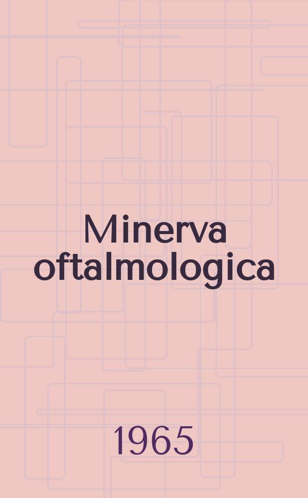 Minerva oftalmologica : Rassegna trimestrale di oftalmologia pratica