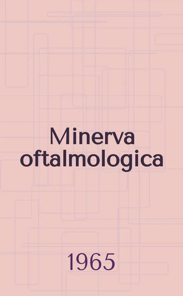 Minerva oftalmologica : Rassegna trimestrale di oftalmologia pratica