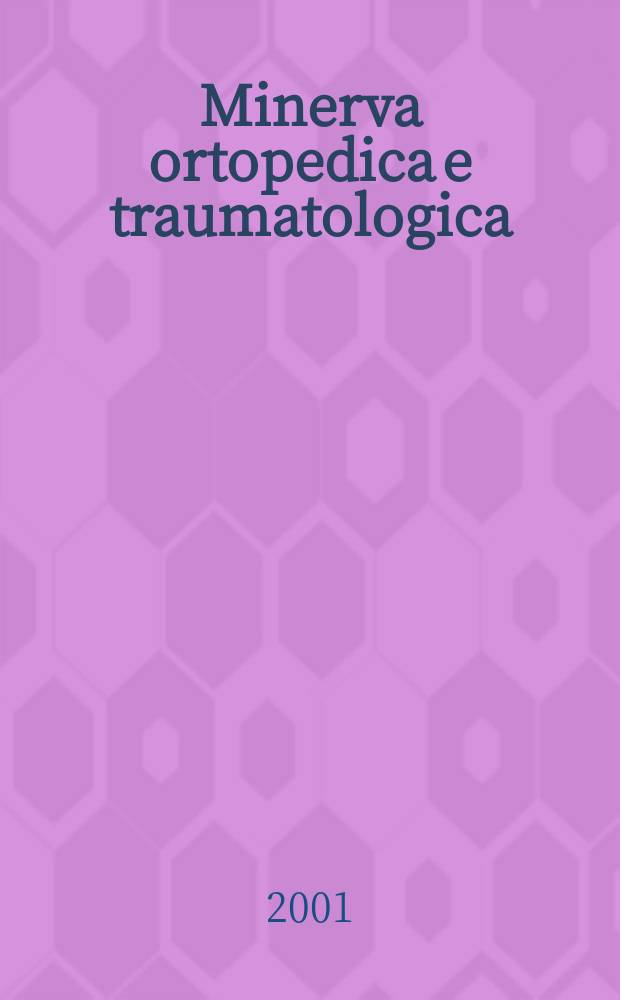 Minerva ortopedica e traumatologica : Riv. mens. di ortopedia e traumatologia Organo uffic. della Soc. piemontese-ligure-lombarda di ortopedia e traumatologia. Vol.52, №3