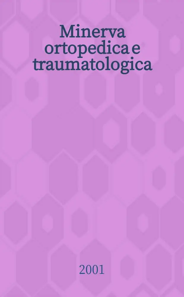 Minerva ortopedica e traumatologica : Riv. mens. di ortopedia e traumatologia Organo uffic. della Soc. piemontese-ligure-lombarda di ortopedia e traumatologia. Vol.52, №3