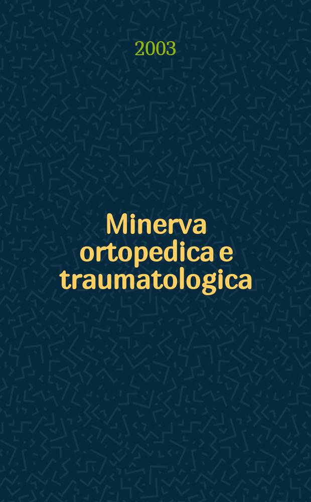 Minerva ortopedica e traumatologica : Riv. mens. di ortopedia e traumatologia Organo uffic. della Soc. piemontese-ligure-lombarda di ortopedia e traumatologia. Vol.54, №1